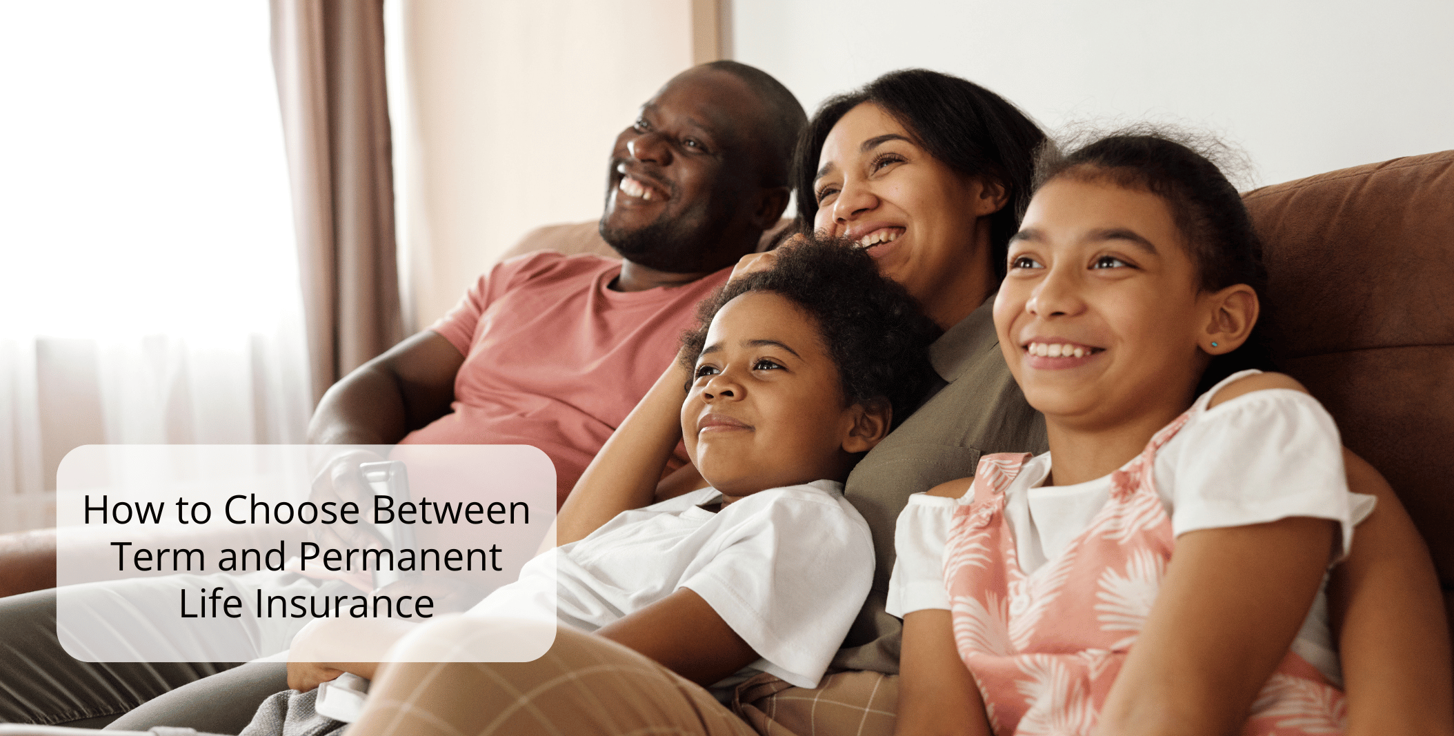 How to Choose Between Term and Permanent Life Insurance